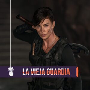 Lee más sobre el artículo La Vieja Guardia | Había Una Vez Un…Podcast