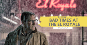 Lee más sobre el artículo Bad Times At The El Royale | Reseña