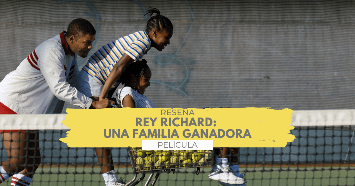 Lee más sobre el artículo Rey Richard: Una familia ganadora | Reseña