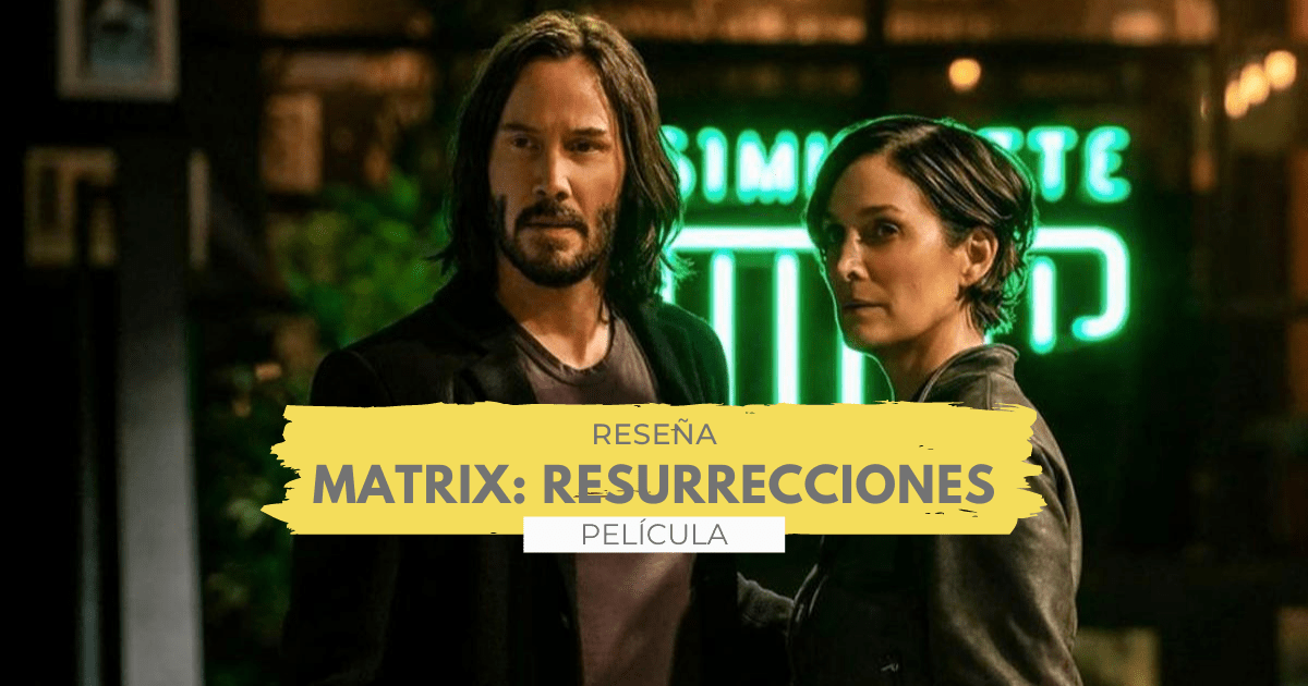 Lee más sobre el artículo Matrix: Resurrecciones | Reseña