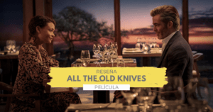 Lee más sobre el artículo ALL THE OLD KNIVES | RESEÑA