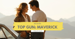 Lee más sobre el artículo Top Gun: Maverick | Reseña
