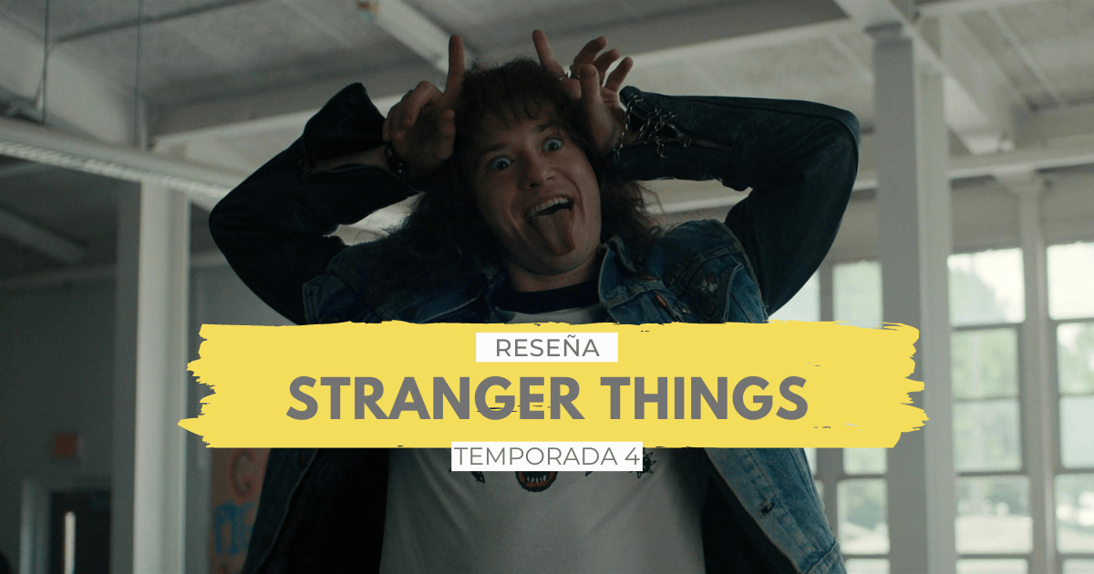 En este momento estás viendo Stranger Things, Temporada 4 | Reseña