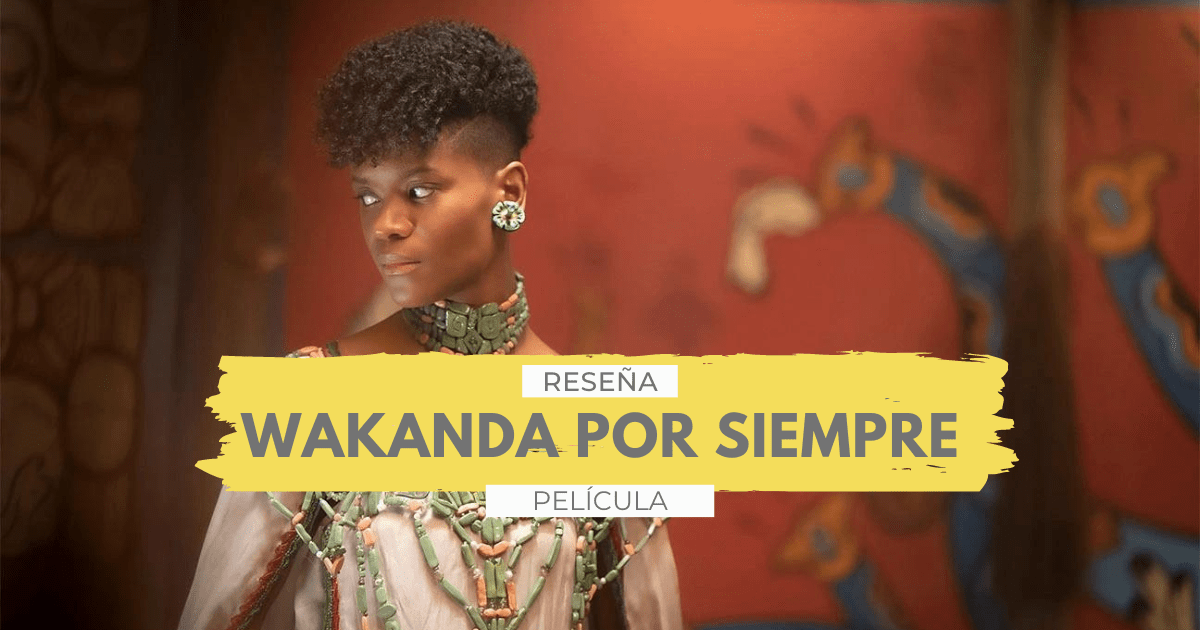 Lee más sobre el artículo Pantera Negra: Wakanda Por Siempre