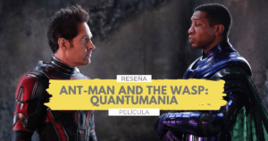 Lee más sobre el artículo Reseña ANT-MAN AND THE WASP: QUANTUMANIA